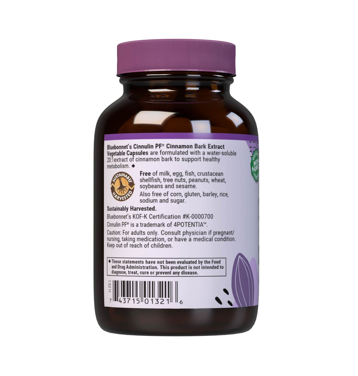 Bluebonnet’s Cinnulin PF Cinnamon Bark Extract 60 Vegetable Capsules contain a water-soluble extract that is carefully produced by a clean and gentle water-based extraction method is employed to capture and preserve cinnamon’s most valuable components while eliminating toxic compounds typically found in whole cinnamon and fat-soluble cinnamon extracts. Cinnamon may help to support healthy blood sugar levels already within normal range. Description panel. #size_60 count