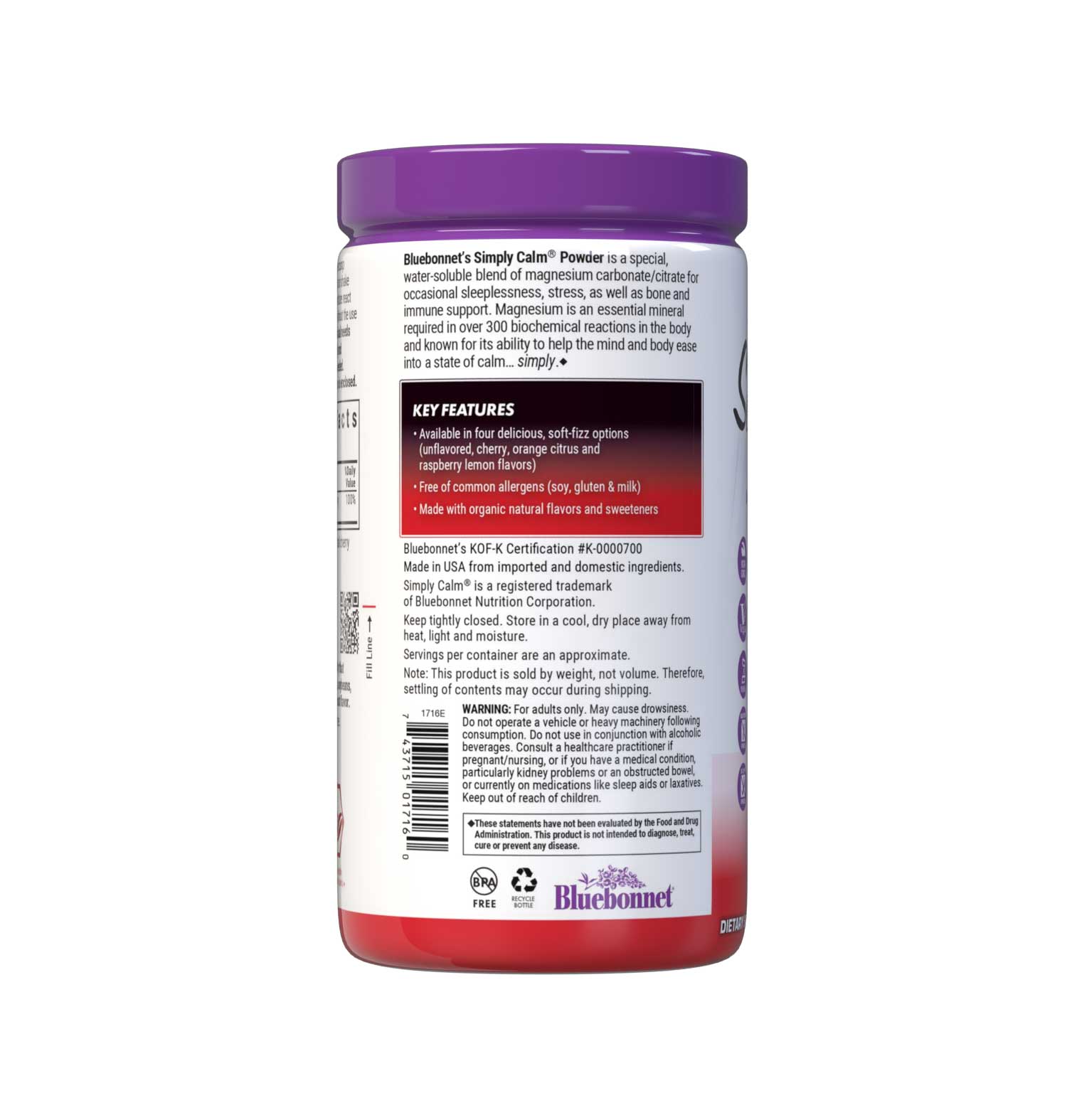 Bluebonnet's Simply Calm Cherry flavor Powder is a special, water-soluble blend of magnesium carbonate/ citrate for occasional sleeplessness, stress, as well as bone and immune support. Magnesium is an essential mineral required in over 300 biochemical reactions in the body and known for its ability to help the mind and body ease into a state of calm... simply. Description panel. #size_16 oz