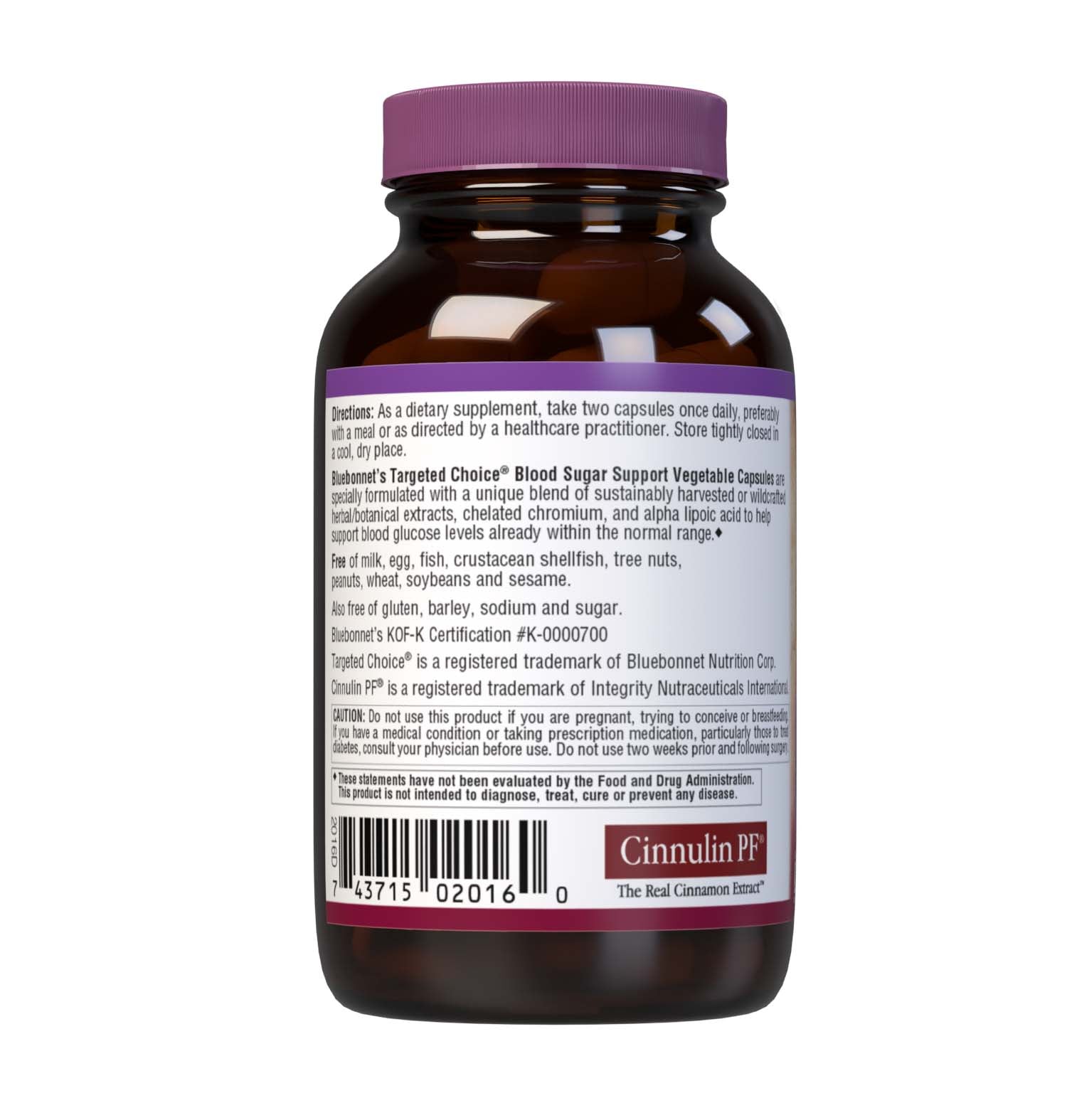 Bluebonnet’s Targeted Choice Blood Sugar Support 60 Vegetable Capsules are specially formulated with a unique blend of sustainably harvested or wildcrafted herbal/botanical extracts, chelated chromium, plus alpha lipoic acid to help maintain healthy blood glucose levels already within the normal range. Description panel. #size_60 count